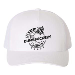 Snowmobile Sled LetS Keep The Dumbfuckery To Minimum Today Yupoong Adult 5-Panel Trucker Hat