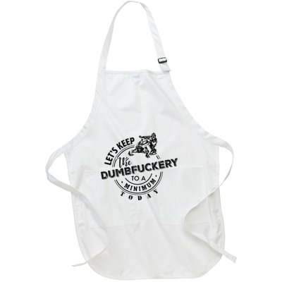 Snowmobile Sled LetS Keep The Dumbfuckery To Minimum Today Full-Length Apron With Pockets