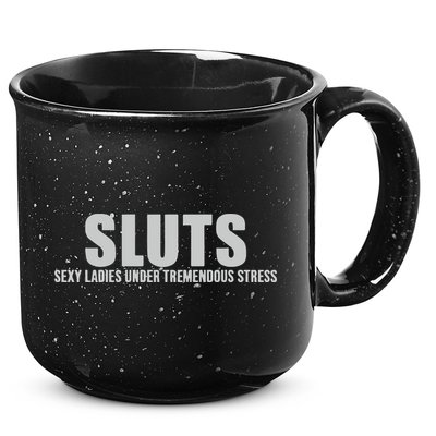 Sluts Sexy Ladies Under Tremendous Stress 15oz Campfire Ceramic Mug