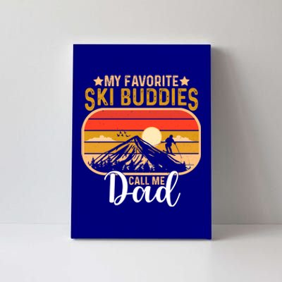 Skiing Snow Lover My Favorite Ski Buddies Call Me Dad Cute Gift Canvas