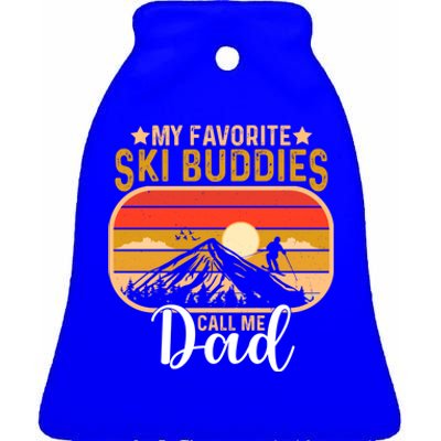 Skiing Snow Lover My Favorite Ski Buddies Call Me Dad Cute Gift Ceramic Bell Ornament