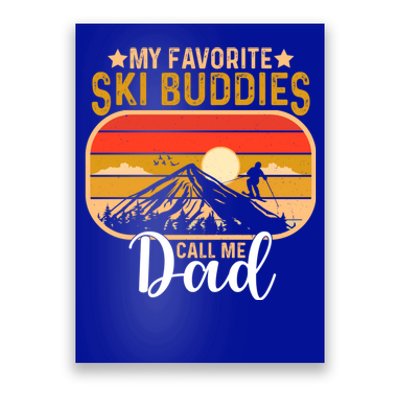 Skiing Snow Lover My Favorite Ski Buddies Call Me Dad Cute Gift Poster