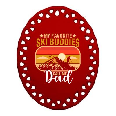 Skiing Snow Lover My Favorite Ski Buddies Call Me Dad Cute Gift Ceramic Oval Ornament