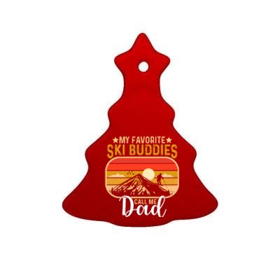 Skiing Snow Lover My Favorite Ski Buddies Call Me Dad Cute Gift Ceramic Tree Ornament