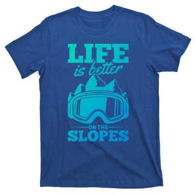 Skier Skiing Life Is Better On The Slopes Winter Skiing Cute Gift T-Shirt