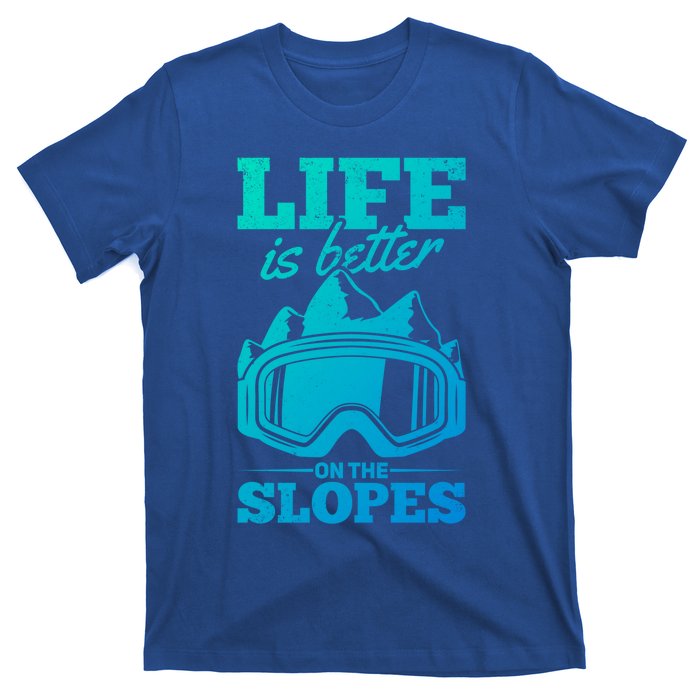 Skier Skiing Life Is Better On The Slopes Winter Skiing Cute Gift T-Shirt