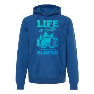 Skier Skiing Life Is Better On The Slopes Winter Skiing Cute Gift Premium Hoodie