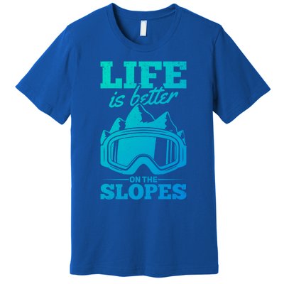 Skier Skiing Life Is Better On The Slopes Winter Skiing Cute Gift Premium T-Shirt