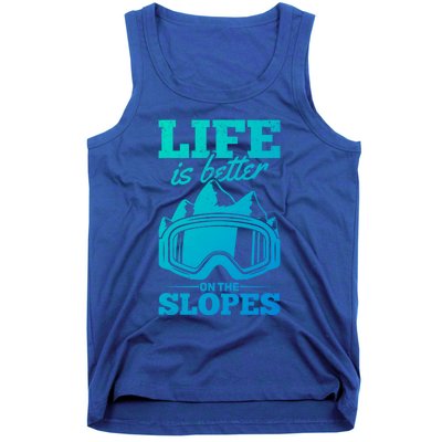 Skier Skiing Life Is Better On The Slopes Winter Skiing Cute Gift Tank Top