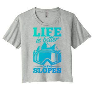 Skier Skiing Life Is Better On The Slopes Winter Skiing Cute Gift Women's Crop Top Tee