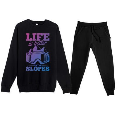 Skier Skiing Life Is Better On The Slopes Winter Skiing Cute Gift Premium Crewneck Sweatsuit Set