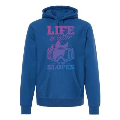 Skier Skiing Life Is Better On The Slopes Winter Skiing Cute Gift Premium Hoodie