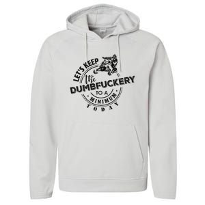 Snowmobile Sled LetS Keep The Dumbfuckery To Minimum Today Performance Fleece Hoodie