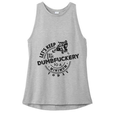 Snowmobile Sled LetS Keep The Dumbfuckery To Minimum Today Ladies PosiCharge Tri-Blend Wicking Tank