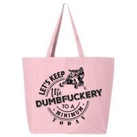 Snowmobile Sled LetS Keep The Dumbfuckery To Minimum Today 25L Jumbo Tote