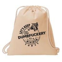 Snowmobile Sled LetS Keep The Dumbfuckery To Minimum Today Drawstring Bag