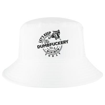 Snowmobile Sled LetS Keep The Dumbfuckery To Minimum Today Cool Comfort Performance Bucket Hat
