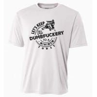 Snowmobile Sled LetS Keep The Dumbfuckery To Minimum Today Cooling Performance Crew T-Shirt