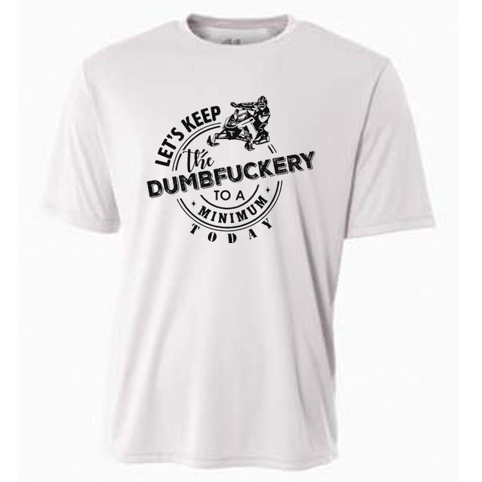 Snowmobile Sled LetS Keep The Dumbfuckery To Minimum Today Cooling Performance Crew T-Shirt