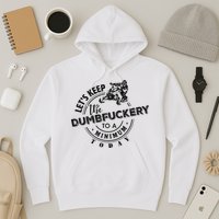 Snowmobile Sled LetS Keep The Dumbfuckery To Minimum Today Hoodie