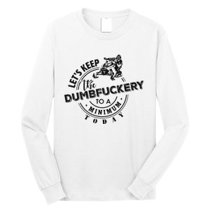 Snowmobile Sled LetS Keep The Dumbfuckery To Minimum Today Long Sleeve Shirt