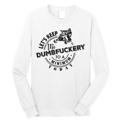 Snowmobile Sled LetS Keep The Dumbfuckery To Minimum Today Long Sleeve Shirt