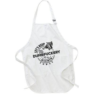 Snowmobile Sled LetS Keep The Dumbfuckery To Minimum Today Full-Length Apron With Pockets