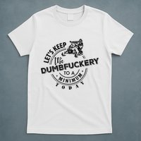 Snowmobile Sled LetS Keep The Dumbfuckery To Minimum Today T-Shirt