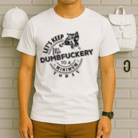 Snowmobile Sled LetS Keep The Dumbfuckery To Minimum Today T-Shirt