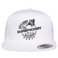 Snowmobile Sled LetS Keep The Dumbfuckery To Minimum Today Flat Bill Trucker Hat