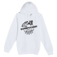 Snowmobile Sled LetS Keep The Dumbfuckery To Minimum Today Premium Pullover Hoodie