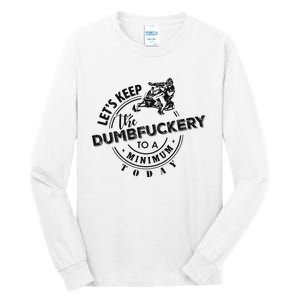 Snowmobile Sled LetS Keep The Dumbfuckery To Minimum Today Tall Long Sleeve T-Shirt