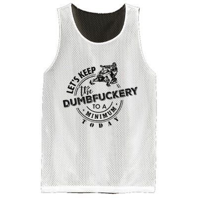 Snowmobile Sled LetS Keep The Dumbfuckery To Minimum Today Mesh Reversible Basketball Jersey Tank