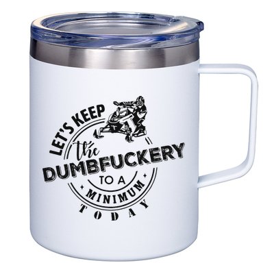 Snowmobile Sled LetS Keep The Dumbfuckery To Minimum Today 12oz Stainless Steel Coffee Mug