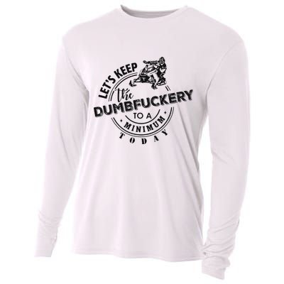 Snowmobile Sled LetS Keep The Dumbfuckery To Minimum Today Cooling Performance Long Sleeve Crew