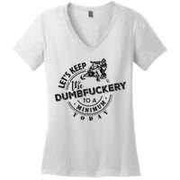 Snowmobile Sled LetS Keep The Dumbfuckery To Minimum Today Women's V-Neck T-Shirt