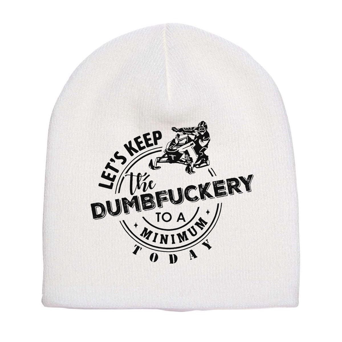 Snowmobile Sled LetS Keep The Dumbfuckery To Minimum Today Short Acrylic Beanie
