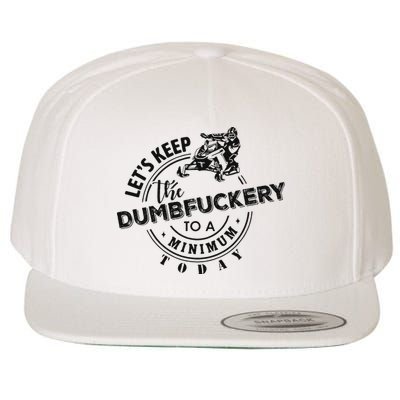 Snowmobile Sled LetS Keep The Dumbfuckery To Minimum Today Wool Snapback Cap