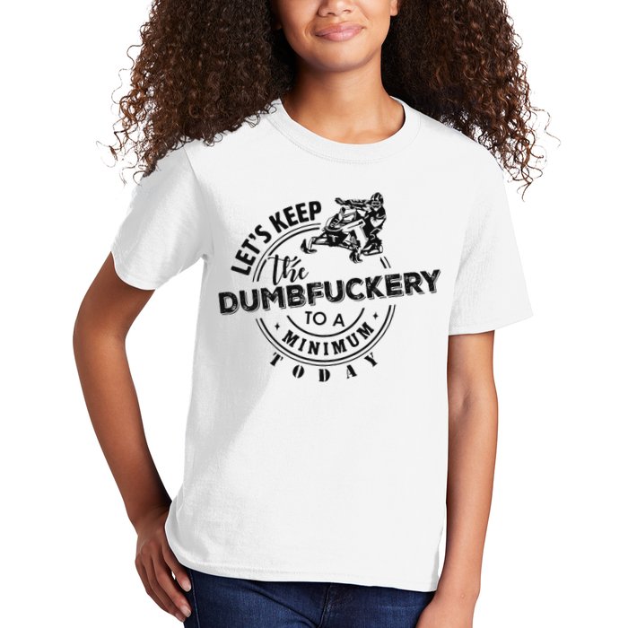 Snowmobile Sled LetS Keep The Dumbfuckery To Minimum Today Kids T-Shirt