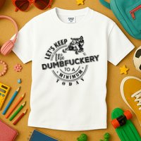 Snowmobile Sled LetS Keep The Dumbfuckery To Minimum Today Kids T-Shirt