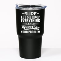 Sarcasm Sure Let Me Drop Everything And Work On Your Problem Tumbler
