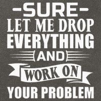Sarcasm Sure Let Me Drop Everything And Work On Your Problem Cotton Canvas Backpack