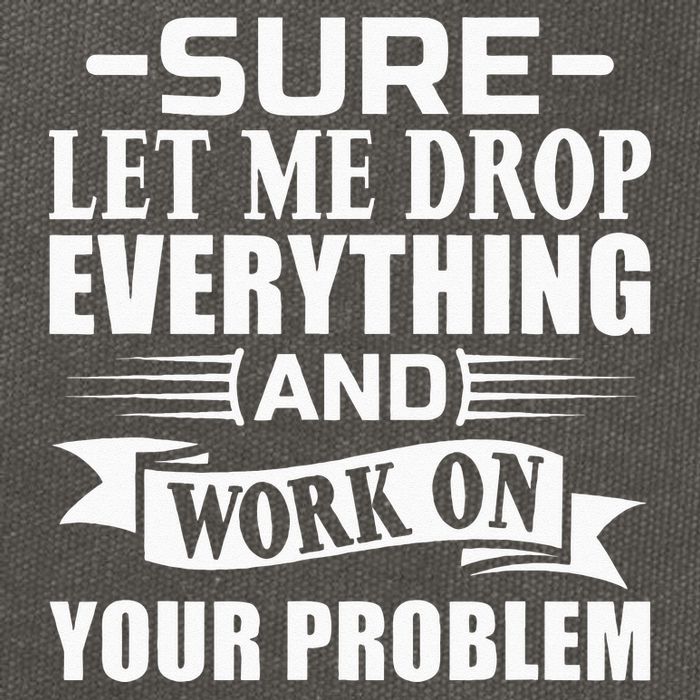 Sarcasm Sure Let Me Drop Everything And Work On Your Problem Cotton Canvas Backpack