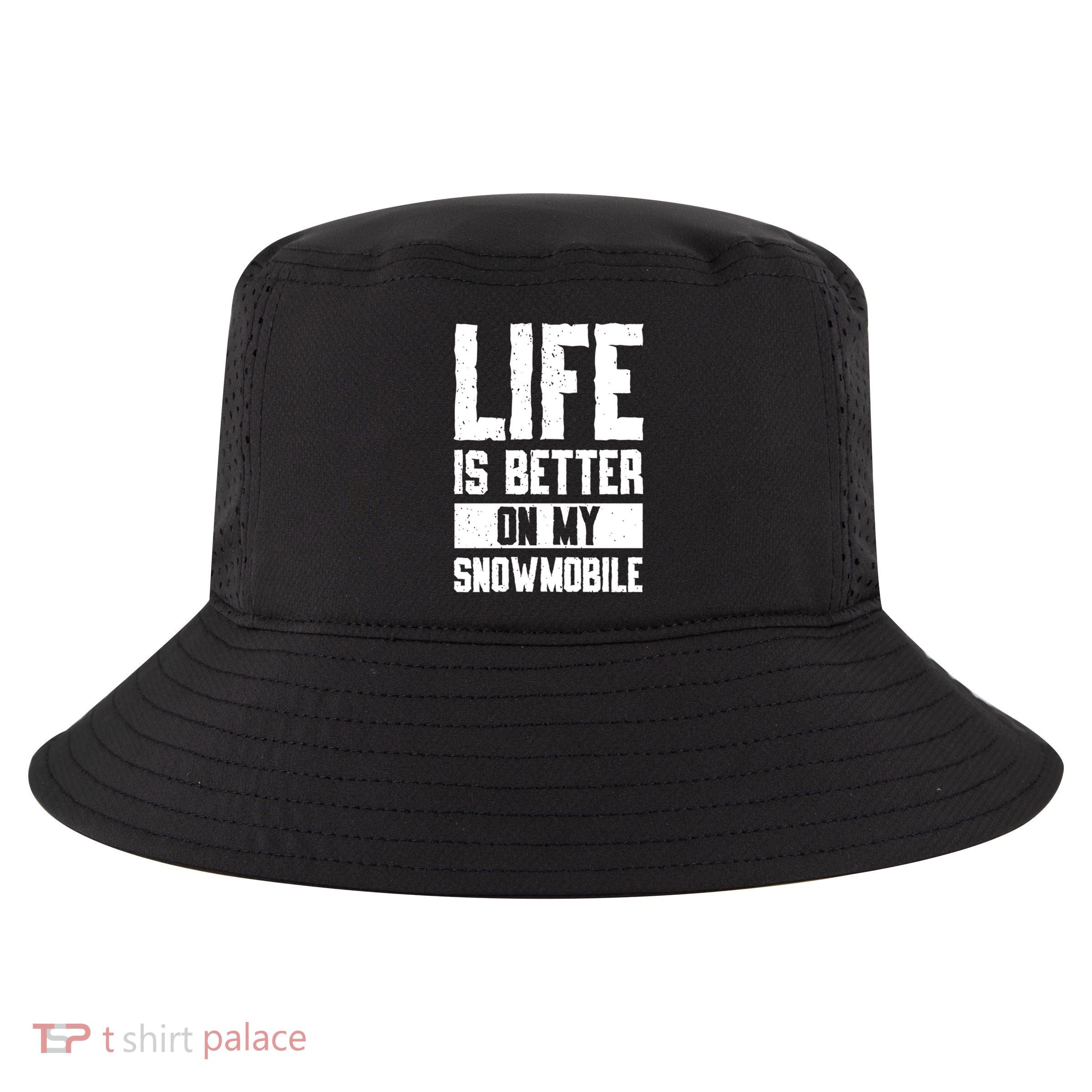 Sled Sports Life Is Better On My Snowmobile Cute Gift Cool Comfort Performance Bucket Hat