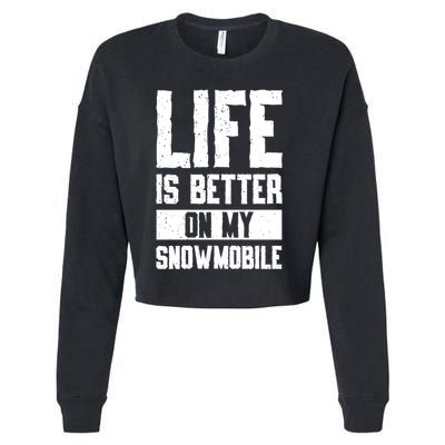 Sled Sports Life Is Better On My Snowmobile Cute Gift Cropped Pullover Crew