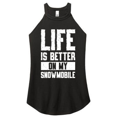Sled Sports Life Is Better On My Snowmobile Cute Gift Women's Perfect Tri Rocker Tank
