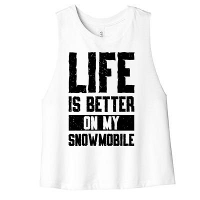 Sled Sports Life Is Better On My Snowmobile Cute Gift Women's Racerback Cropped Tank