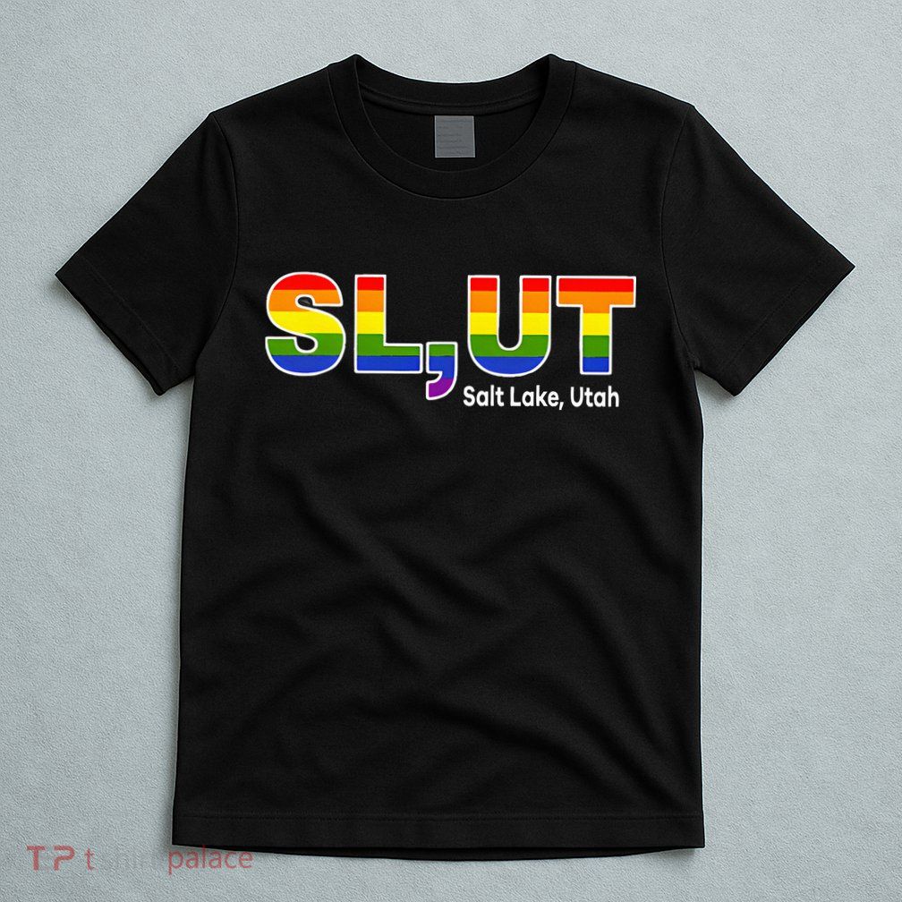SlUt Salt Lake Utah Lgbtq Pride Funny Sarcasm Saying T-Shirt