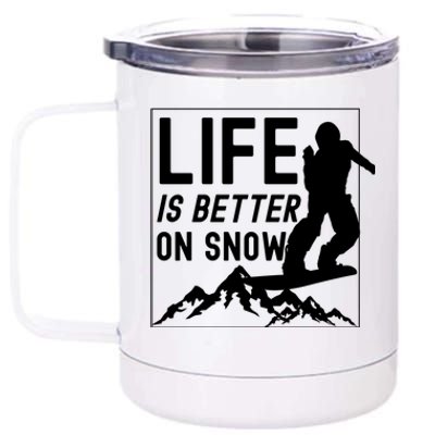 Snowboarding Snowboard Life Is Better On Snow Cool Gift 12 oz Stainless Steel Tumbler Cup