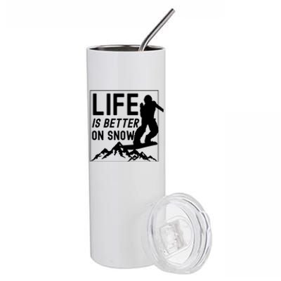 Snowboarding Snowboard Life Is Better On Snow Cool Gift Stainless Steel Tumbler